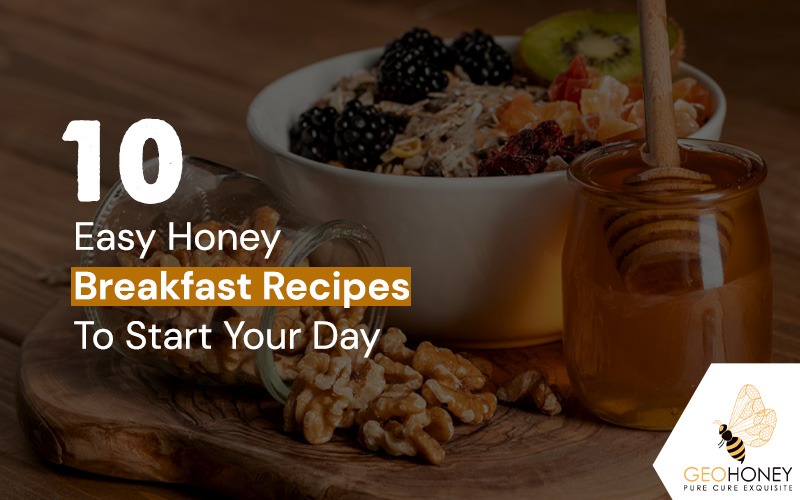 10 Easy Honey Breakfast Recipes to Start Your Day